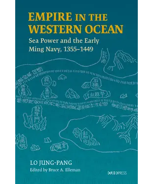 書封 Empire in the Western Ocean：Sea Power and the Early Ming Navy, 1355－1449