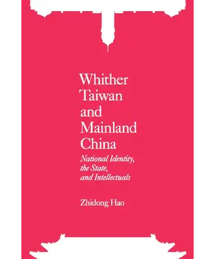 書封 Whither Taiwan and Mainland China：National Identity，the State，and Intellectuals