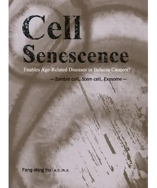 書封 Cell Senescence: Enables Age-Related Diseases or Induces Cancers? ─ Zombie cell, Stem cell, Exosome ─