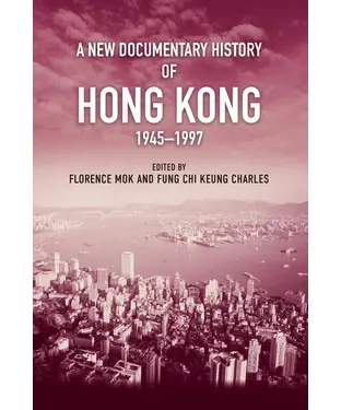 書封 A New Documentary History of Hong Kong, 1945–1997