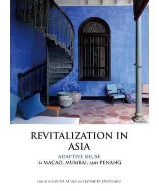 書封 Revitalization in Asia: Adaptive Reuse in Macao, Mumbai, and Penang